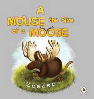 Mouse the Size of a Moose de ZeeZee