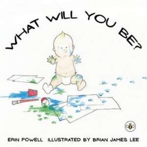 What Will You Be? de Erin Powell