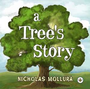 A Tree's Story de Nicholas Mollura