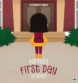 Perlita's First Day of School de Kimberly P. Rebello