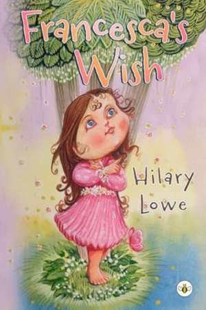 Francesca's Wish de Hilary Lowe