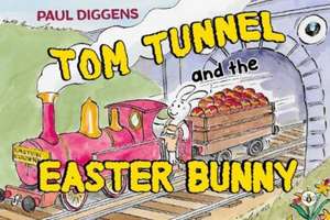 Tom Tunnel and the Easter Bunny de Paul Diggens