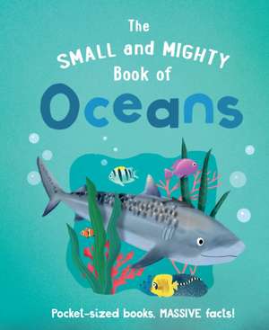 The Small and Mighty Book of Oceans de Tracey Turner