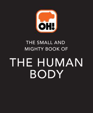 The Small and Mighty Book of the Human Body de Tom Jackson