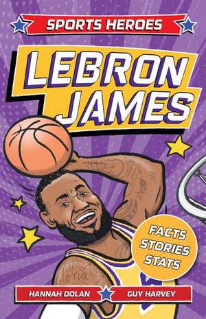 Sports Heroes: Lebron James de Hannah Dolan