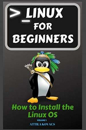 Linux for Beginners de Attila Kovacs