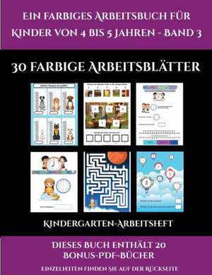 Kindergarten-Arbeitsheft (Ein farbiges Arbeitsbuch für Kinder von 4 bis 5 Jahren - Band 3) de Jessica Windham