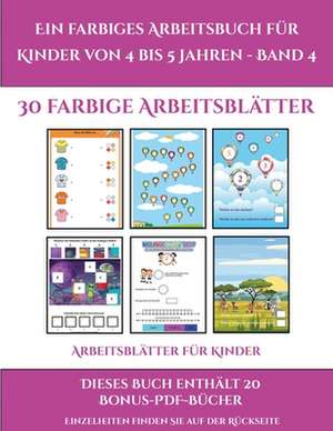 Arbeitsblätter für Kinder (Ein farbiges Arbeitsbuch für Kinder von 4 bis 5 Jahren - Band 4) de Jessica Windham