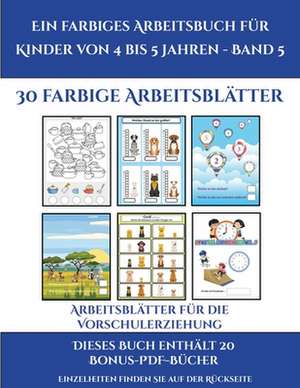 Arbeitsblätter für die Vorschulerziehung (Ein farbiges Arbeitsbuch für Kinder von 4 bis 5 Jahren - Band 5) de Jessica Windham