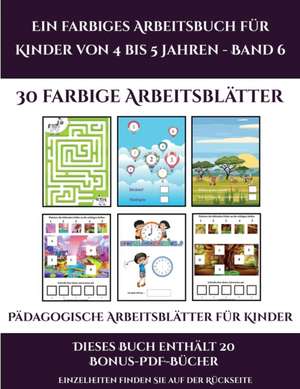 Pädagogische Arbeitsblätter für Kinder (Ein farbiges Arbeitsbuch für Kinder von 4 bis 5 Jahren - Band 6) de Jessica Windham