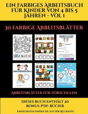 Arbeitsblätter für Vorschulen (Ein farbiges Arbeitsbuch für Kinder von 4 bis 5 Jahren - Vol 1) de Jessica Windham