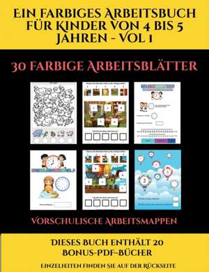 Vorschulische Arbeitsmappen (Ein farbiges Arbeitsbuch für Kinder von 4 bis 5 Jahren - Vol 1) de Jessica Windham