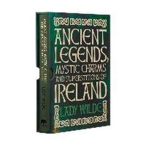 Ancient Legends, Mystic Charms and Superstitions of Ireland de Jane Wilde