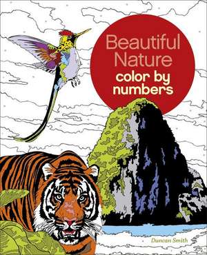 Beautiful Nature Color by Numbers de Duncan Smith