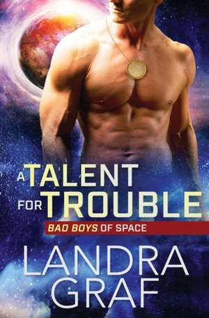 A Talent for Trouble de Landra Graf