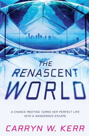 The Renascent World de Carryn W. Kerr