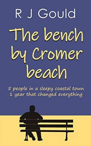 The bench by Cromer beach de R J Gould