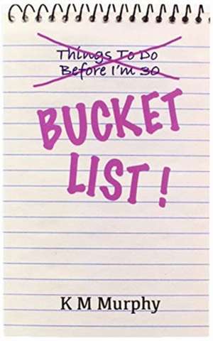 Bucket List de K M Murphy