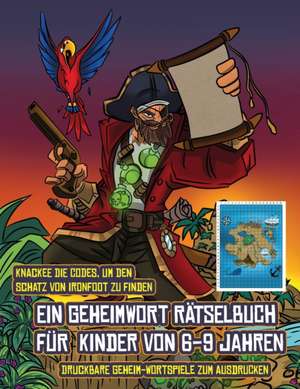 Druckbare Geheim-Wortspiele zum Ausdrucken (Ein Geheimwort Rätselbuch für Kinder von 6-9 Jahren) de James Manning