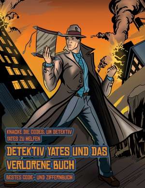 Bestes Code- und Ziffernbuch (Detektiv Yates und das verlorene Buch) de James Manning