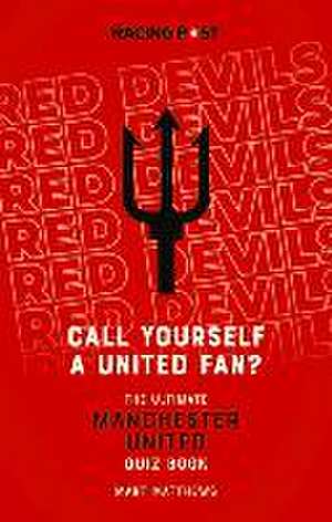 Call Yourself a United Fan? de Mart Matthews