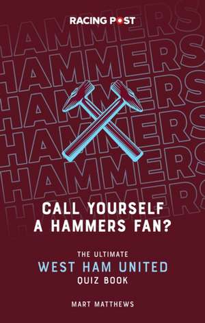 Call Yourself a Hammers Fan? de Mart Matthews