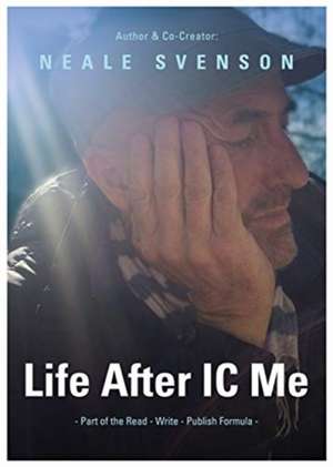 Life After IC Me de Neale Svenson