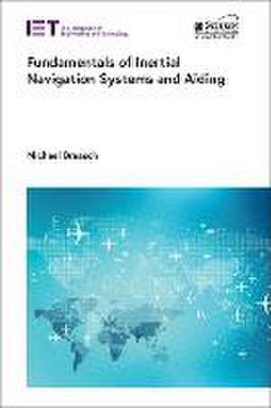 Fundamentals of Inertial Navigation Systems and Aiding de Michael Braasch