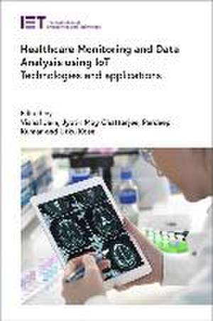 Healthcare Monitoring and Data Analysis Using Iot: Technologies and Applications de Vishal Jain