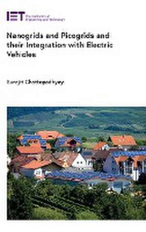 Nanogrids and Picogrids and their Integration with Electric Vehicles de Surajit Chattopadhyay