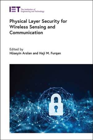 Physical Layer Security for Wireless Sensing and Communication de Hüseyin Arslan