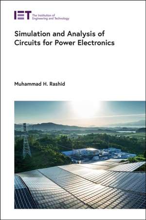 Simulation and Analysis of Circuits for Power Electronics de Muhammad H Rashid