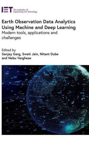 Earth Observation Data Analytics Using Machine and Deep Learning de Sanjay Garg