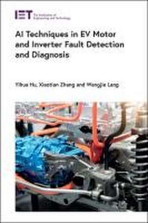 AI Techniques in Ev Motor and Inverter Fault Detection and Diagnosis de Yihua Hu