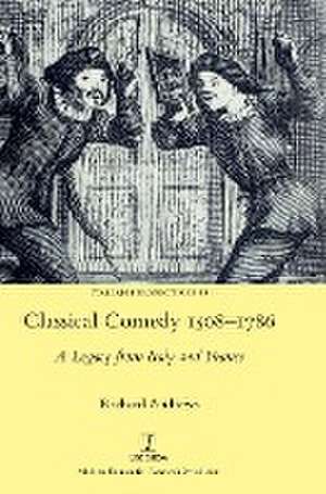 Classical Comedy 1508-1786 de Richard Andrews