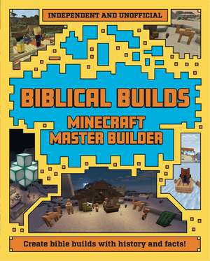 Master Builder Minecraft Biblical Builds de Welbeck Children's Books