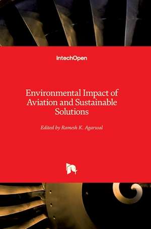 Environmental Impact of Aviation and Sustainable Solutions de Ramesh K. Agarwal