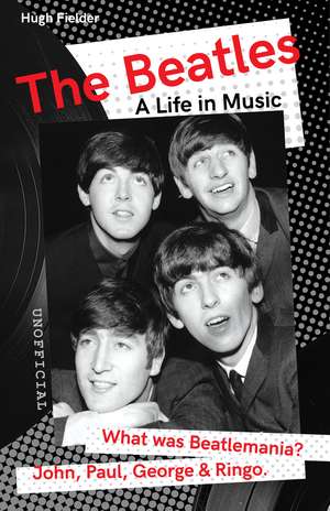 The Beatles: A Life in Music de Hugh Fielder