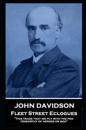 John Davidson - Fleet Street Eclogues de John Davidson