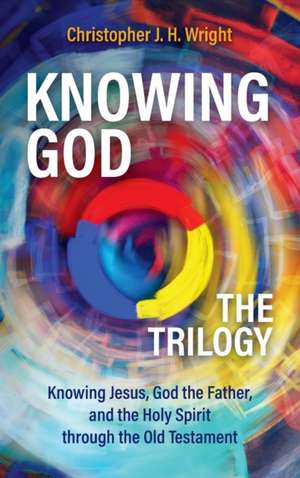 Knowing God - The Trilogy de Christopher J. H. Wright