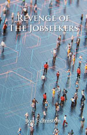 Revenge of the Jobseekers de Jon Edmiston