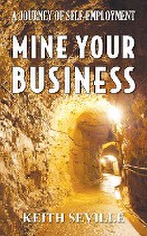 Mine Your Business de Keith Seville