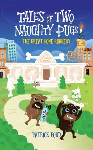 Tales of Two Naughty Pugs de Patrick Ford