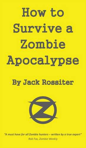 How to Survive a Zombie Apocalypse de Jack Rossiter