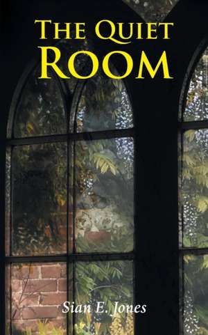 The Quiet Room de Sian E. Jones