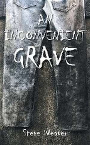 An Inconvenient Grave de Steve Weaver