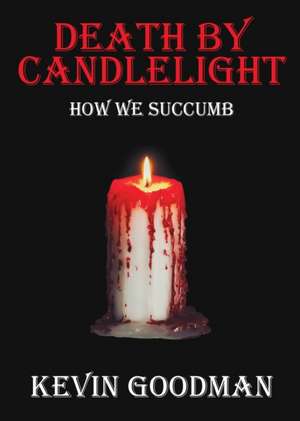 Death By Candlelight de Kevin Goodman