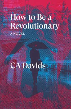 How to Be a Revolutionary de C. A. Davids