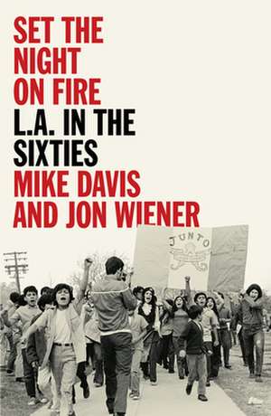 Set the Night on Fire: L.A. in the Sixties de Mike Davis