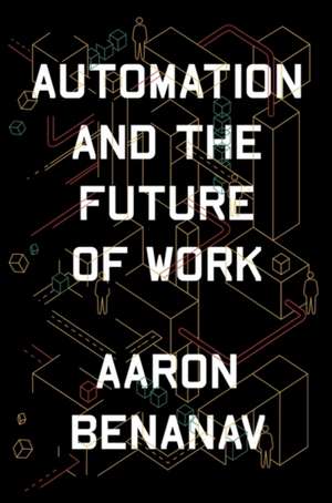 Automation and the Future of Work de Aaron Benanav